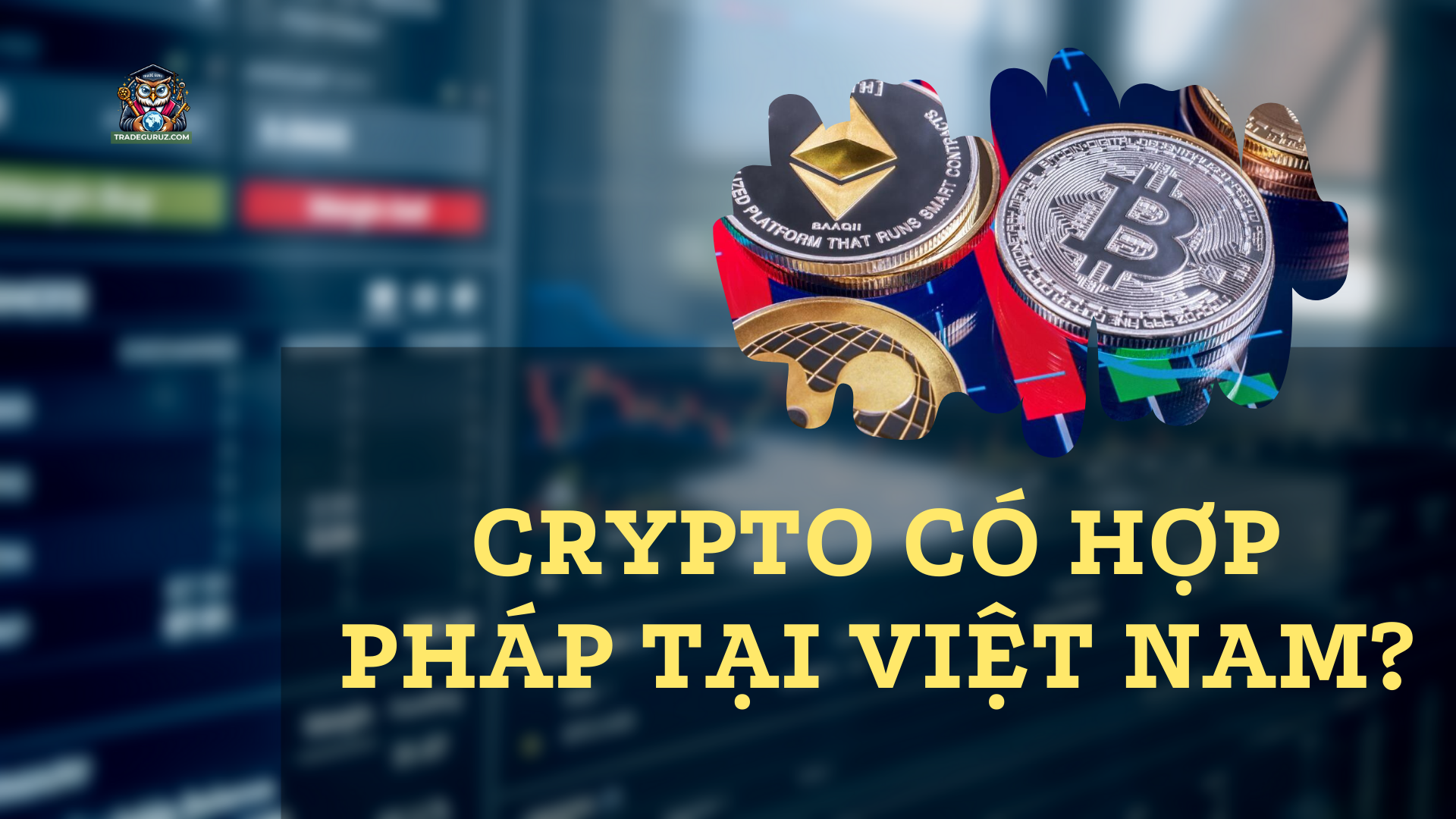 Crypto chưa được công nhận hợp pháp tại Việt Nam nhưng cũng không có chính sách cấm